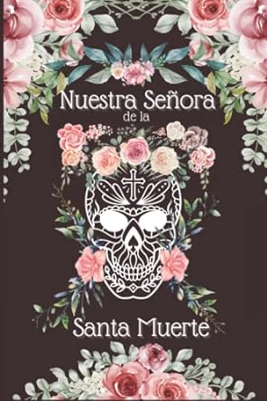 Nuestra Señora de la Santa Muerte Diario de Oración