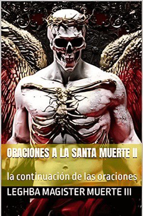 Oraciones a la Santa Muerte II la continuación de las oraciones
